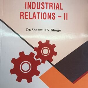 Labour Law and Industrial Relations - II - Dr. Sharmila S. Ghuge | for B.L.S. Sem IX LL.B. Sem V | Publisher: Himalaya Publishing House